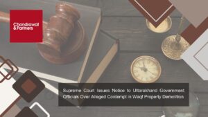 Read more about the article Supreme Court Issues Notice to Uttarakhand Government Officials Over Alleged Contempt in Waqf Property Demolition