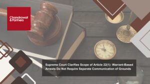 Read more about the article Supreme Court Clarifies Scope of Article 22(1): Warrant-Based Arrests Do Not Require Separate Communication of Grounds