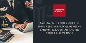 Read more about the article Aadhaar as Identity Proof in Bihar’s Electoral Roll Revision – A Landmark Judgment and Its Deeper Implications