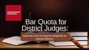 Read more about the article Bar Quota for District Judges: Supreme Court to Examine Eligibility of Judicial Officers