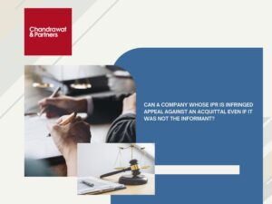 Read more about the article Can a Company Whose IPR Is Infringed Appeal Against an Acquittal Even If It Was Not the Informant?