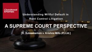 Read more about the article Understanding Willful Default in Rent Control Litigation: A Supreme Court Perspective