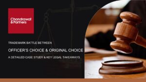 Read more about the article Trademark Battle Between “Officer’s Choice” & “Original Choice”: A Detailed Case Study & Key Legal Takeaways