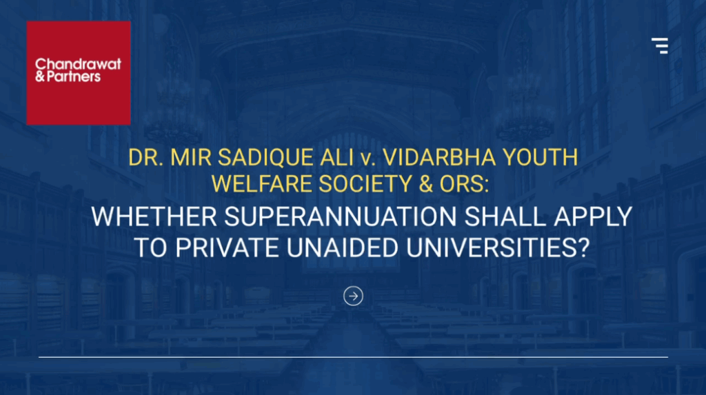 DR. MIR SADIQUE ALI v. VIDARBHA YOUTH WELFARE SOCIETY & ORS: WHETHER SUPERANNUATION SHALL APPLY TO PRIVATE UNAIDED UNIVERSITIES