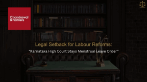 Read more about the article Legal Setback for Labour Reforms: Karnataka High Court Stays Government Order Mandating Menstrual Leave in Registered Industrial Establishments