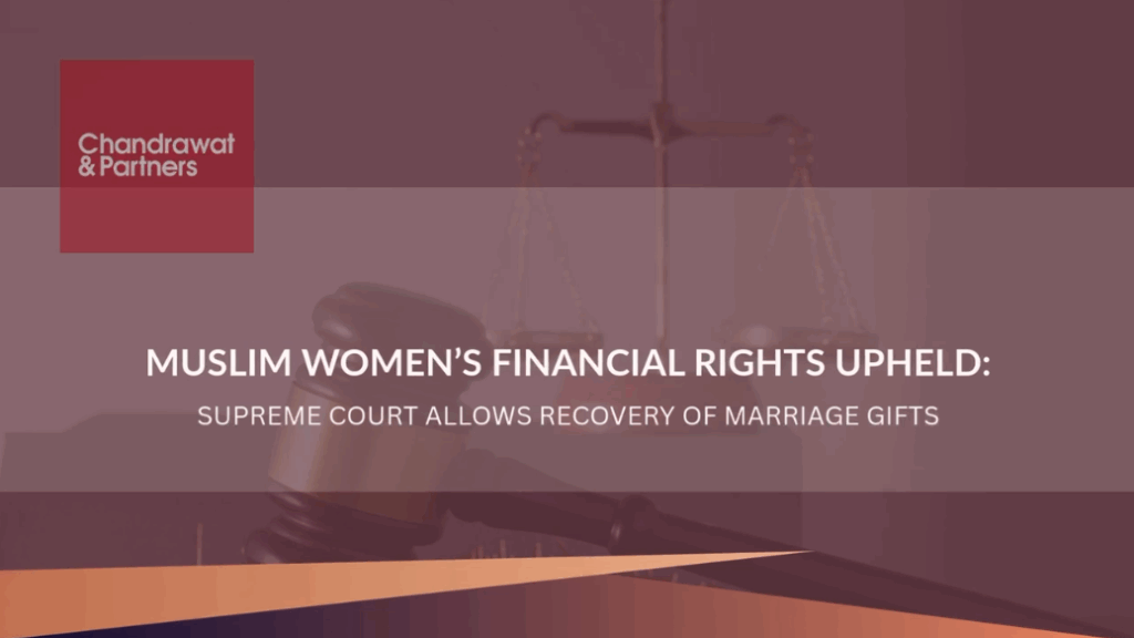 MUSLIM WOMEN’S FINANCIAL RIGHTS UPHELD: SUPREME COURT ALLOWS RECOVERY OF MARRIAGE GIFTS