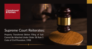 Read more about the article SUPREME COURT REITERATES: Property Transferred Before Filing of Suit Cannot Be Attached Under Order 38 Rule 5 Code of Civil Procedure, 1908