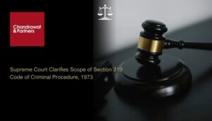 Read more about the article SUPREME COURT’S RULING REINFORCES LIMITED SCOPE OF SECTION 319 CODE OF CRIMINAL PROCEDURE, 1973: CREDIBILITY ASSESSMENT NOT REQUIRED