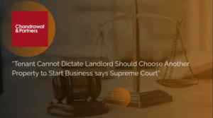 Read more about the article Tenant Cannot Dictate Landlord Should Choose Another Property to Start Business: Supreme Court