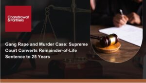 Read more about the article GANG RAPE AND MURDER CASE: SUPREME COURT CONVERTS REMAINDER-OF-LIFE SENTENCE TO 25 YEARS