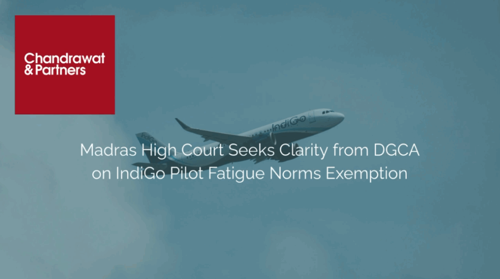 Madras High Court Seeks Clarity from DGCA on IndiGo Pilot Fatigue Norms Exemption