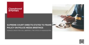 Read more about the article SUPREME COURT DIRECTS STATES TO FRAME POLICY ON POLICE MEDIA BRIEFINGS