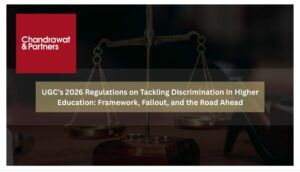Read more about the article UGC’s 2026 REGULATIONS ON TACKLING DISCRIMINATION IN HIGHER EDUCATION: FRAMEWORK, FALLOUT, AND THE ROAD AHEAD