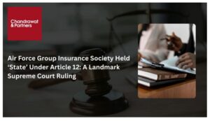 Read more about the article AIR FORCE GROUP INSURANCE SOCIETY HELD ‘STATE’ UNDER ARTICLE 12: A LANDMARK SUPREME COURT RULING