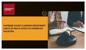 Read more about the article SUPREME COURT CLARIFIES INVESTMENT LIMITS OF MULTI-STATE CO-OPERATIVE SOCIETIES