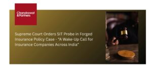 Read more about the article Supreme Court Orders SIT Probe in Forged Insurance Policy Case – A Wake-Up Call for Insurance Companies Across India