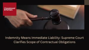 Read more about the article INDEMNITY MEANS IMMEDIATE LIABILITY: SUPREME COURT CLARIFIES SCOPE OF CONTRACTUAL OBLIGATIONS