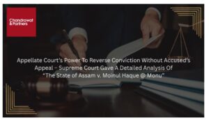 Read more about the article APPELLATE COURT’S POWER TO REVERSE CONVICTION WITHOUT ACCUSED’S APPEAL – SUPREME COURT GAVE A DETAILED ANALYSIS OF THE STATE OF ASSAM V. MOINUL HAQUE @ MONU