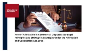 Read more about the article Role of Arbitration in Commercial Disputes: Key Legal Principles and Strategic Advantages Under the Arbitration and Conciliation Act, 1996