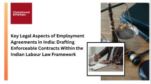 Read more about the article Key Legal Aspects of Employment Agreements in India: Drafting Enforceable Contracts Within the Indian Labour Law Framework