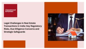 Read more about the article Legal Challenges in Real Estate Transactions in India: Key Regulatory Risks, Due Diligence Concerns and Strategic Safeguards