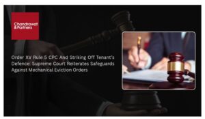Read more about the article ORDER XV RULE 5 CPC AND STRIKING OFF TENANT’S DEFENCE: SUPREME COURT REITERATES SAFEGUARDS AGAINST MECHANICAL EVICTION ORDERS