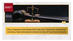Read more about the article PLEA IN SUPREME COURT SEEKS CBI PROBE INTO “COCKROACH JANTA PARTY” ACTIVITIES, FAKE ADVOCATES & COMMERCIAL USE OF COURTROOM REMARKS