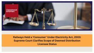 Read more about the article RAILWAYS HELD A ‘CONSUMER’ UNDER ELECTRICITY ACT, 2003: SUPREME COURT CLARIFIES SCOPE OF DEEMED DISTRIBUTION LICENSEE STATUS