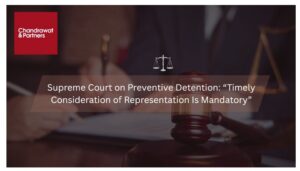 Read more about the article SUPREME COURT ON PREVENTIVE DETENTION: “TIMELY CONSIDERATION OF REPRESENTATION IS MANDATORY”