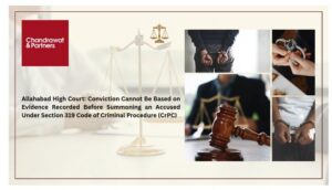 Read more about the article ALLAHABAD HIGH COURT: CONVICTION CANNOT BE BASED ON EVIDENCE RECORDED BEFORE SUMMONING AN ACCUSED UNDER SECTION 319 CODE OF CRIMINAL PROCEDURE (CRPC)