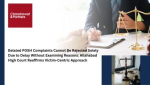 Read more about the article BELATED POSH COMPLAINTS CANNOT BE REJECTED SOLELY DUE TO DELAY WITHOUT EXAMINING REASONS: ALLAHABAD HIGH COURT REAFFIRMS VICTIM-CENTRIC APPROACH