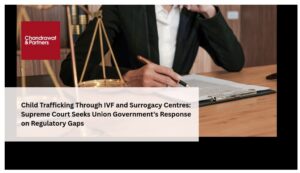 Read more about the article CHILD TRAFFICKING THROUGH IVF AND SURROGACY CENTRES: SUPREME COURT SEEKS UNION GOVERNMENT’S RESPONSE ON REGULATORY GAPS