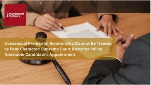 Read more about the article CONSENSUAL PREMARITAL RELATIONSHIP CANNOT BE TREATED AS POOR CHARACTER: SUPREME COURT RESTORES POLICE CONSTABLE CANDIDATE’S APPOINTMENT