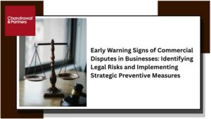 Read more about the article Early Warning Signs of Commercial Disputes in Businesses: Identifying Legal Risks and Implementing Strategic Preventive Measures