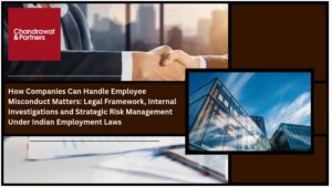 Read more about the article How Companies Can Handle Employee Misconduct Matters: Legal Framework, Internal Investigations and Strategic Risk Management Under Indian Employment Laws