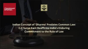 Read more about the article INDIAN CONCEPT OF ‘DHARMA’ PREDATES COMMON LAW: CJI SURYA KANT REAFFIRMS INDIA’S ENDURING COMMITMENT TO THE RULE OF LAW