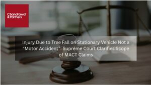 Read more about the article INJURY DUE TO TREE FALL ON STATIONARY VEHICLE NOT A “MOTOR ACCIDENT”: SUPREME COURT CLARIFIES SCOPE OF MACT CLAIMS