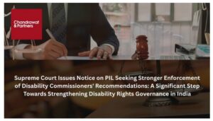 Read more about the article SUPREME COURT ISSUES NOTICE ON PIL SEEKING STRONGER ENFORCEMENT OF DISABILITY COMMISSIONERS’ RECOMMENDATIONS: A SIGNIFICANT STEP TOWARDS STRENGTHENING DISABILITY RIGHTS GOVERNANCE IN INDIA