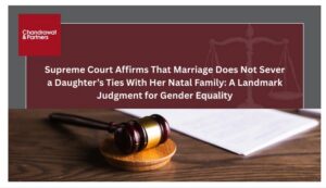 Read more about the article Supreme Court Affirms That Marriage Does Not Sever a Daughter’s Ties With Her Natal Family: A Landmark Judgment for Gender Equality