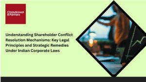 Read more about the article Understanding Shareholder Conflict Resolution Mechanisms: Key Legal Principles and Strategic Remedies Under Indian Corporate Laws