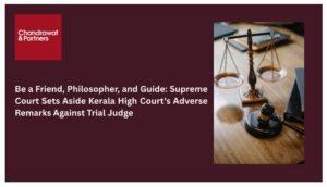 Read more about the article BE A FRIEND, PHILOSOPHER, AND GUIDE: SUPREME COURT SETS ASIDE KERALA HIGH COURT’S ADVERSE REMARKS AGAINST TRIAL JUDGE
