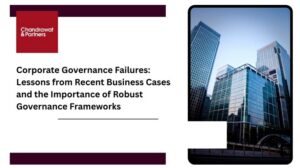 Read more about the article Corporate Governance Failures: Lessons from Recent Business Cases and the Importance of Robust Governance Frameworks