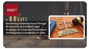 Read more about the article Preventing Corporate Fraud Through Strong Internal Controls: Legal Strategies for Corporate Governance and Regulatory Compliance in India