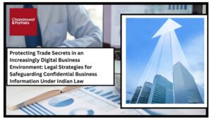 Read more about the article Protecting Trade Secrets in an Increasingly Digital Business Environment: Legal Strategies for Safeguarding Confidential Business Information Under Indian Law