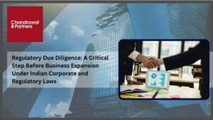 Read more about the article Regulatory Due Diligence: A Critical Step Before Business Expansion Under Indian Corporate and Regulatory Laws