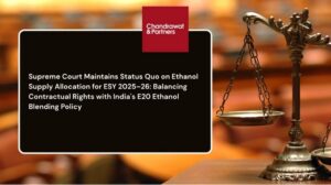 Read more about the article SUPREME COURT MAINTAINS STATUS QUO ON ETHANOL SUPPLY ALLOCATION FOR ESY 2025–26: BALANCING CONTRACTUAL RIGHTS WITH INDIA’S E20 ETHANOL BLENDING POLICY