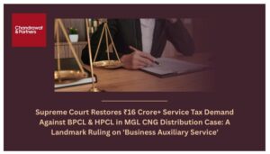 Read more about the article SUPREME COURT RESTORES ₹16 CRORE+ SERVICE TAX DEMAND AGAINST BPCL & HPCL IN MGL CNG DISTRIBUTION CASE: A LANDMARK RULING ON ‘BUSINESS AUXILIARY SERVICE’