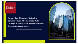 Read more about the article Vendor Due Diligence: Reducing Commercial and Compliance Risks Through Strategic Risk Assessment and Corporate Governance