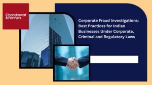 Read more about the article Corporate Fraud Investigations: Best Practices for Indian Businesses Under Corporate, Criminal and Regulatory Laws
