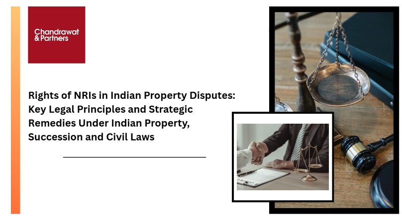 Rights of NRIs in Indian Property Disputes: Key Legal Principles and Strategic Remedies Under Indian Property, Succession and Civil Laws